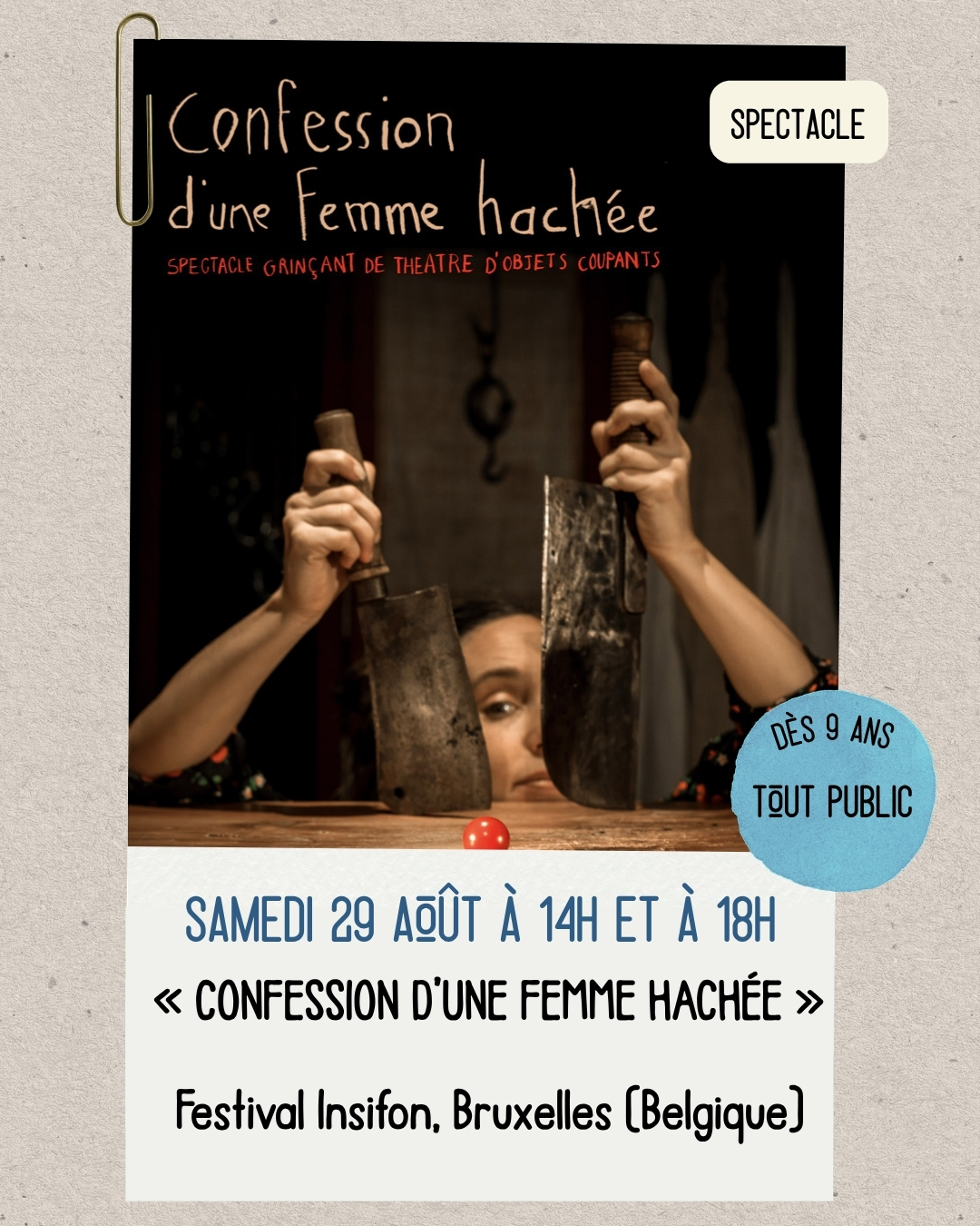 En août, suivez notre itinéraire estival sous le signe de l'audace !
Retrouvons-nous autour d'un spectacle grinçant de théâtre d'objets coupants avec "Confession d'une femme hachée" pour faire jaillir les secrets et la résistance intérieure. Puis rendez-vous au festival d'Aurillac avec "Face aux failles" pour résister joyeusement aux normes, dévoiler notre puzzle intime et entrer en collision joueuse avec la rue.
Continuons de réinventer l'espace public et de faire dialoguer nos histoires à ciel ouvert !